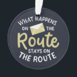Postal Worker What Happens on the Route Christmas Ornament<br><div class="desc">Searching for Funny Post Office Postal Workers designs? Make a statement with this What Happens On The Route Stays On The Route quote. Don't miss on this if you're looking for gifts talking about the mailman,  mail carrier or postal workers' sayings.</div>
