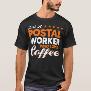 Postal Worker Who Loves Coffee Mailman T-Shirt