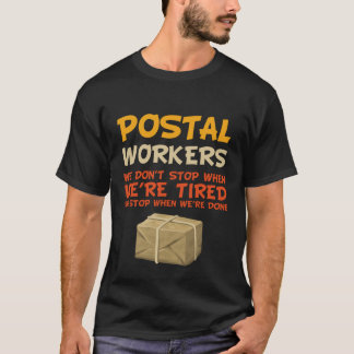 Postal Workers We Dont Stop When We Are Tired T-Shirt