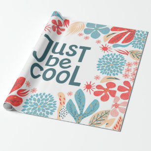 Postcard, just be cool, motivating quote, letterin wrapping paper