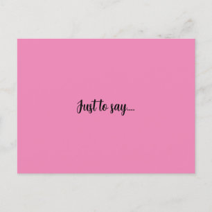 Postcard just to say pink greetings card