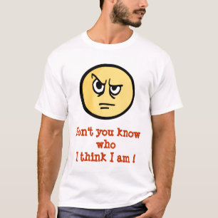Poster2, Don't you know who I think I am ! T-Shirt