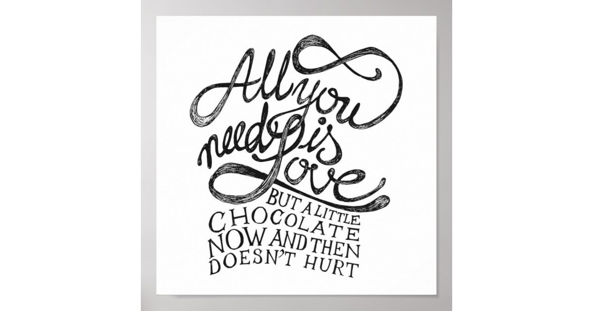 Poster All You Need is Love and Chocolate Zazzle