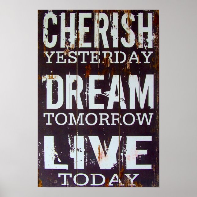 Poster Cherish Yesterday Dream Tomorrow Live Today (Front)