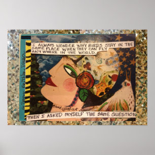 POSTER-I ALWAYS WONDER WHY BIRDS STAY IN THE SAME POSTER