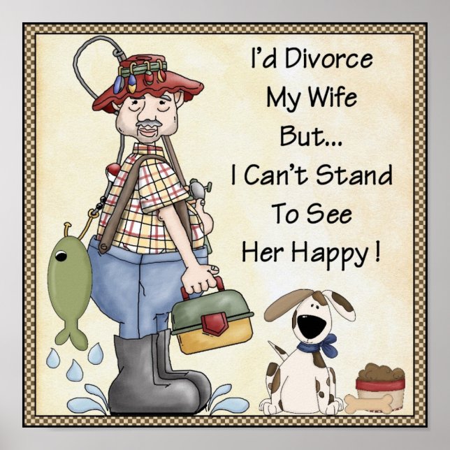 Poster-I'd Divorce my wife..Joke, Funny Poster (Front)