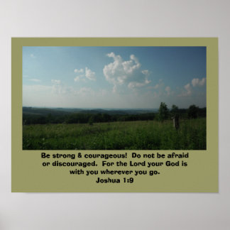 Poster Joshua 1:9  "Be strong & courageous"