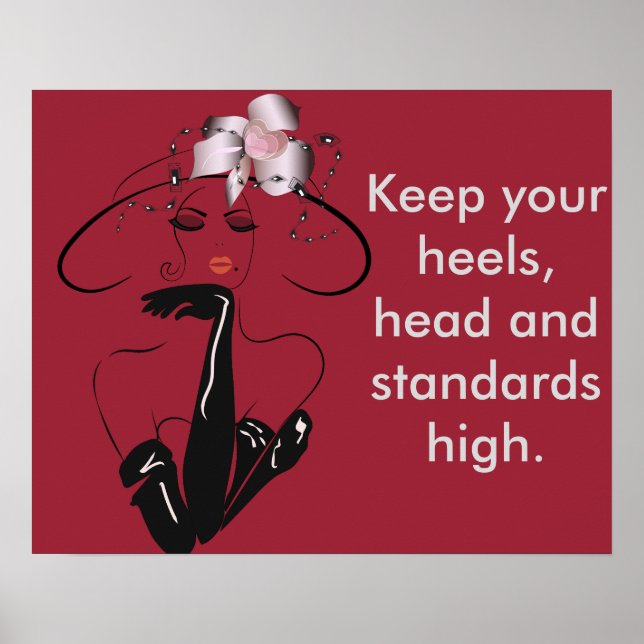 Poster: Keep your heels,head ad standards high! Poster (Front)