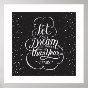 Poster-Let Your Dreams Be Bigger Than Fear Poster