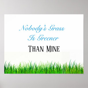 Poster-Nobody's Grass is Greener Than Mine Poster
