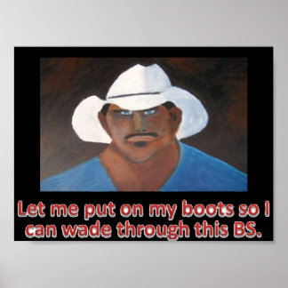 Poster -  Put My Boots on and Wade Through this BS