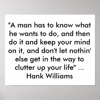 Poster with Quote from Hank Williams  "A man has t