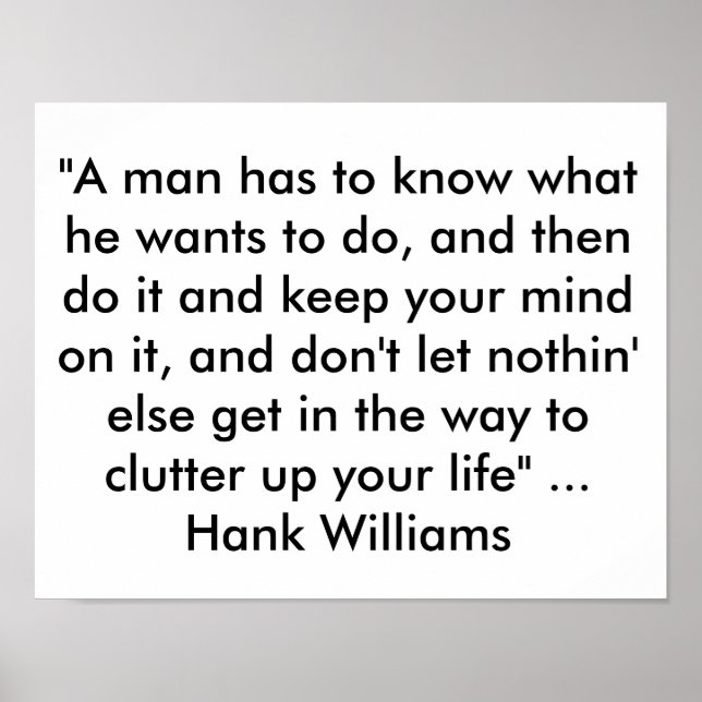 Poster with Quote from Hank Williams  "A man has t (Front)