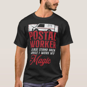 Postman Mailman Postal Worker Please Stand Back Wh T-Shirt
