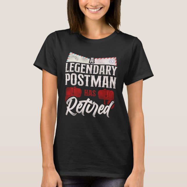 Postman Mailman Retired A Legendary Postman Has Re T-Shirt (Front)
