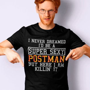 Postman Never Dreamed Funny Postal Carrier T-Shirt