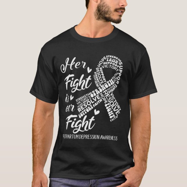Postpartum Depression Awareness Her Fight is our F T-Shirt (Front)