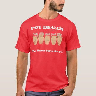 Pot Dealer Funny Pun Society Joke Gift 2 T-Shirt