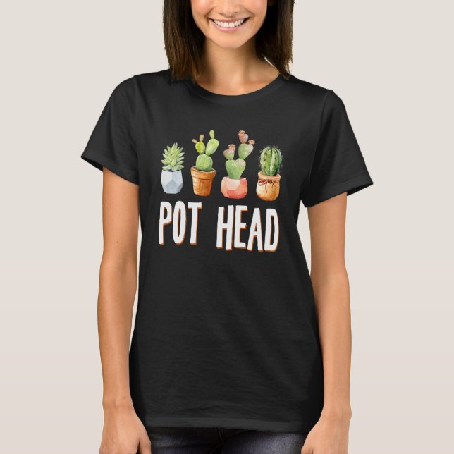 Pot Head Cactus Gardener T-Shirt (Front)
