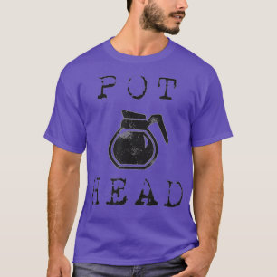 POT HEAD Coffee Themed Funny Comedy Apparel T-Shirt
