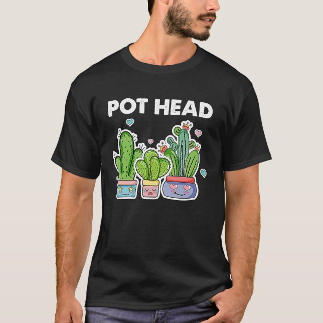 Pot Head Gardener Succulent Gardening T-Shirt (Front)