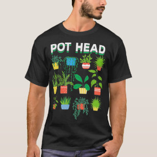 Pot Head Variety Of Plants In Pots For A Plant Lov T-Shirt