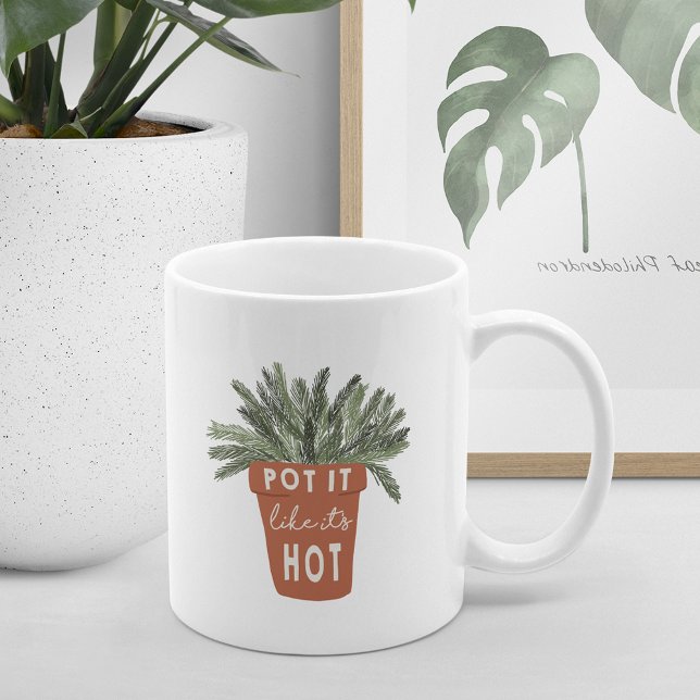 Pot It Like It's Hot Plant Lover Coffee Mug (Creator Uploaded)