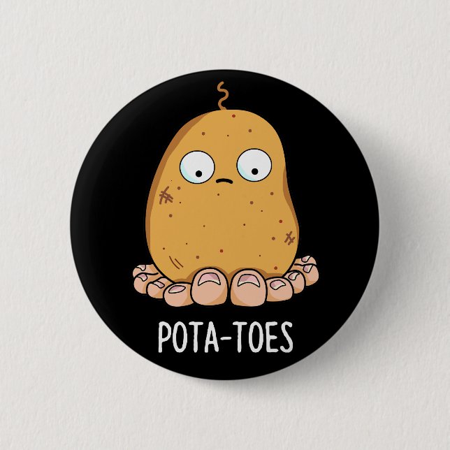 Pota-toes Funny Potato With Toes Pun Dark BG 6 Cm Round Badge (Front)