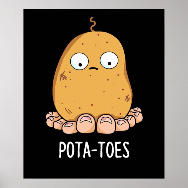 Pota-toes Funny Potato With Toes Pun Dark BG Poster (Front)