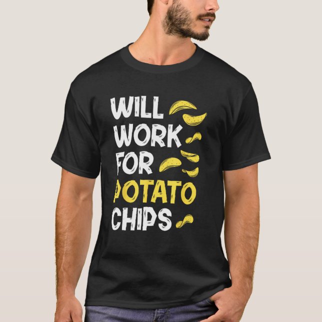 Potato Chips u2013  Sarcastic Quote French Fry T-Shirt (Front)