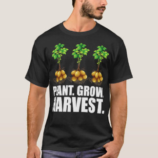 Potato farmer Plant Grow Harvest w T-Shirt