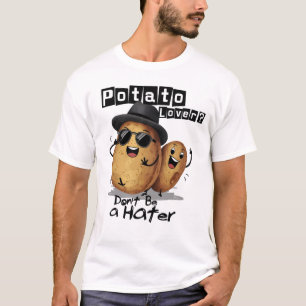 Potato Lover Don't Be A Hater T-Shirt