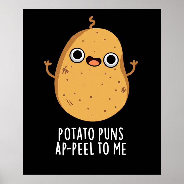 Potato Puns A-peel To Me Funny Potato Pun Dark BG Poster (Front)