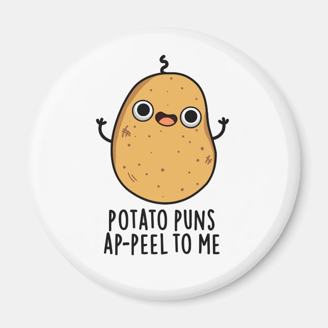 Potato Puns A-peel To Me Funny Potato Pun Magnet (Front)