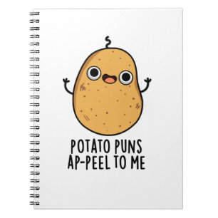 Potato Puns A-peel To Me Funny Potato Pun Notebook