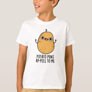 Potato Puns A-peel To Me Funny Potato Pun T-Shirt