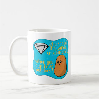 Potatoes > Diamonds Coffee Mug