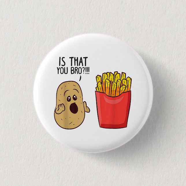 Potatoes Fries Is That You Bro Funny Potatoes 3 Cm Round Badge (Front)