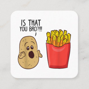 Potatoes Fries Is That You Bro Funny Potatoes Square Business Card