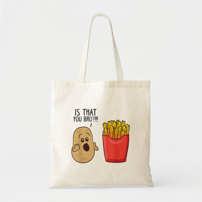 Potatoes Fries Is That You Bro Funny Potatoes Tote Bag (Front)