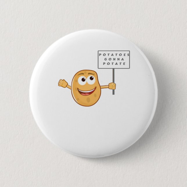 Potatoes Gonna Potate (Vegetable Potato Pun) Class 6 Cm Round Badge (Front)