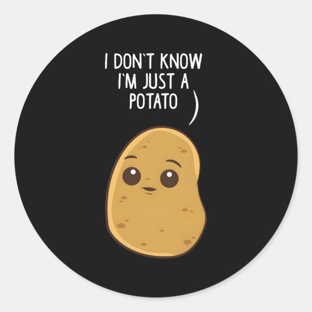 Potatoes I Don'T Know I'M Just A Potato Classic Round Sticker (Front)