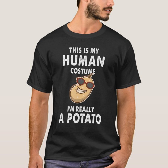 Potatoes This Is My Human Costume I'm Really A Pot T-Shirt (Front)