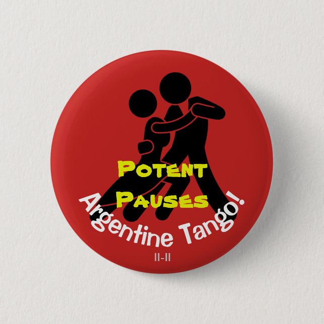 Potent Pauses! Argentine Tango 6 Cm Round Badge (Front)
