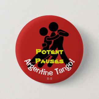 Potent Pauses! Argentine Tango 6 Cm Round Badge