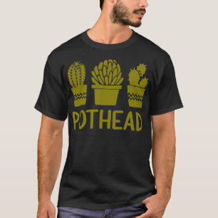 Pothead Cactus Potted Plants Weed Pot Smoker Pun S T-Shirt