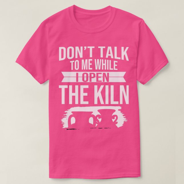 Pots Open the Kiln Ceramics Pot Dealer Pottery T-Shirt (Design Front)