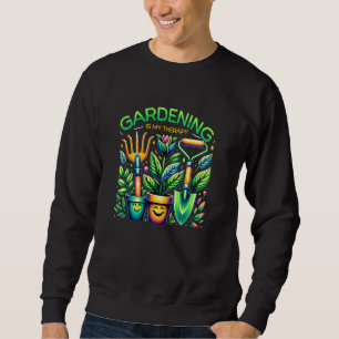 Potted Plants Garden Tools Gardening Is My Therapy Sweatshirt