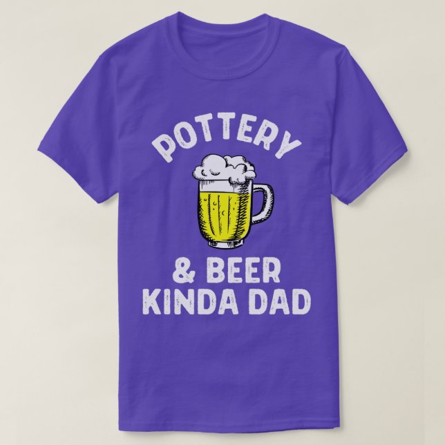 Pottery amp beer kinda dad T-Shirt (Design Front)