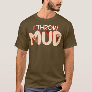 Pottery Artist Ceramics Clay Potters Mud T-Shirt